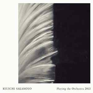 Ryuichi Sakamoto - Playing The Orchestra 2013 FLAC album