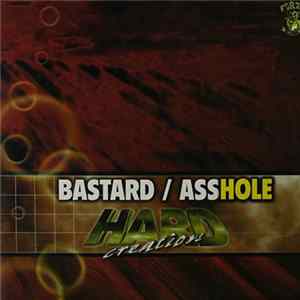 Hard Creation - Bastard / Asshole FLAC album