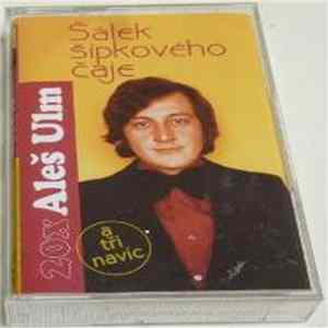 Aleš Ulm - 20x Aleš Ulm - Šálek Šípkového Čaje (A Tři Navíc) FLAC album