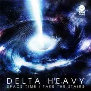Delta Heavy - Space Time / Take The Stairs FLAC album