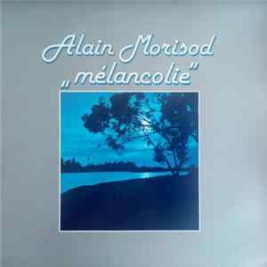 Alain Morisod - "mélancolie" FLAC album