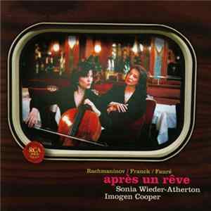 Sergei Vasilyevich Rachmaninoff, César Franck, Gabriel Fauré, Sonia Wieder-Atherton, Imogen Cooper - Après Un Rêve FLAC album
