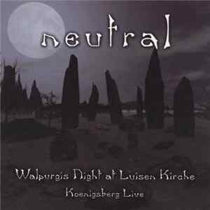 Neutral - Walpurgis Night At Luisen Kirche (Koenigsberg Live) FLAC album