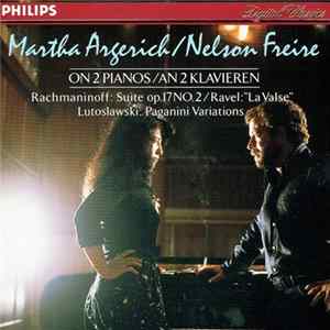 Martha Argerich / Nelson Freire / Rachmaninoff / Ravel / Lutoslawski - On 2 Pianos / An 2 Klavieren FLAC album