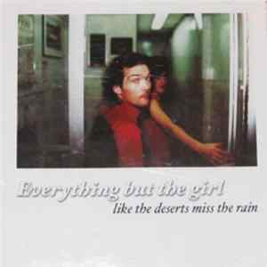 Everything But The Girl - Like The Deserts Miss The Rain FLAC album