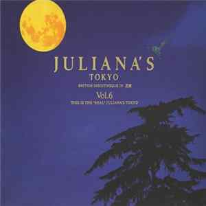 Various - Juliana's Tokyo Vol. 6 (This Is The "Real" Juliana's Tokyo) FLAC album