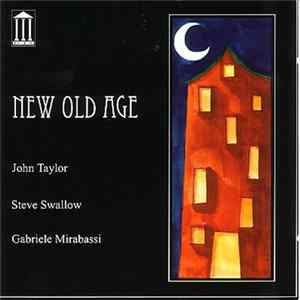 John Taylor , Steve Swallow, Gabriele Mirabassi - New Old Age FLAC album