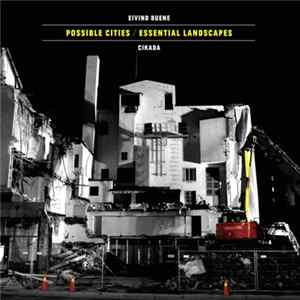 Eivind Buene, Cikada - Possible Cities / Essential Landscapes FLAC album