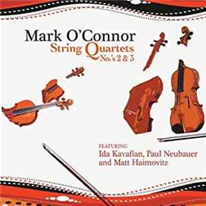 Mark O'Connor Featuring Ida Kavafian, Paul Neubauer, Matt Haimovitz - String Quartets No.'s 2 & 3 FLAC album