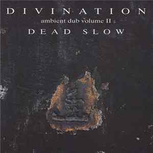 Divination - Ambient Dub Volume II - Dead Slow FLAC album