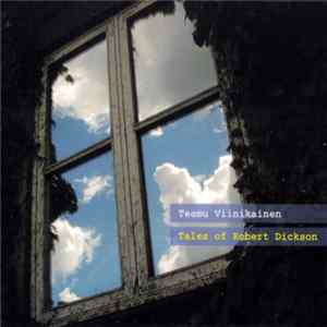 Teemu Viinikainen - Tales Of Robert Dickson FLAC album