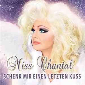 Miss Chantal - Schenk Mir Einen Letzten Kuss FLAC album