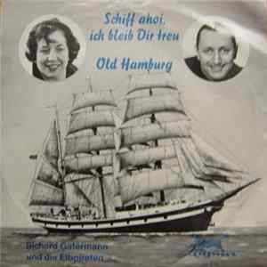 Richard Gatermann Und Die Elbpiraten - Schiff Ahoi, Ich Bleib Dir Treu / Old Hamburg FLAC album