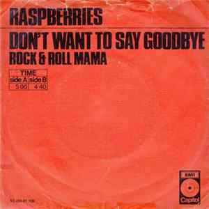 Raspberries - Don't Want To Say Goodbye FLAC album