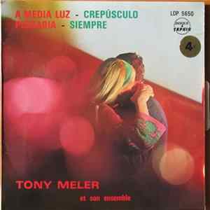 Tony Meler Et Son Ensemble - A Media Luz / Siempre / Plegaria / Crepusculo FLAC album
