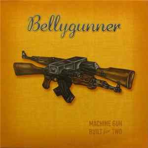 Bellygunner - Machine Gun Built For Two FLAC album