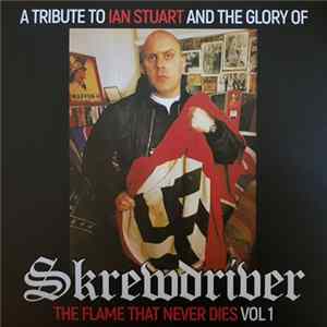 Various - A Tribute To Ian Stuart And The Glory Of Skrewdriver: The Flame That Never Dies Vol 1 FLAC album