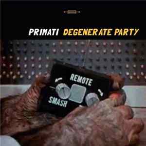 Primati - Degenerate Party FLAC album