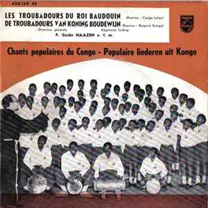 Les Troubadours Du Roi Baudouin - De Troubadours Van Koning Boudewijn - Chants Populaires Du Congo - Populaire Liederen Uit Kongo FLAC album