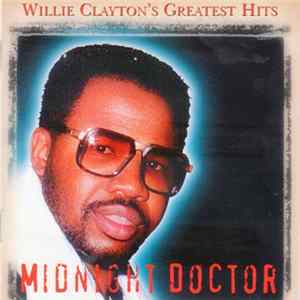 Willie Clayton - Willie Clayton's Greatest Hits - Midnight Doctor FLAC album