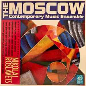 The Moscow Contemporary Music Ensemble - Nikolai Roslavets - Sonata For Cello And Piano • Meditation For Cello And Piano • Trio For Violin, Cello And Piano • Two Pieces For String Quartet • Nocturne For Oboe, Two Violas, Harp And Cello FLAC album