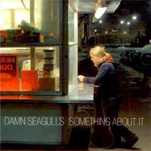 Damn Seagulls - Something About It FLAC album