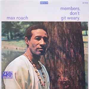 Max Roach - Members, Don't Git Weary FLAC album