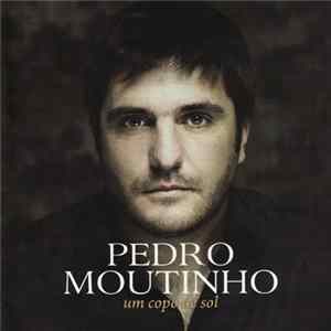 Pedro Moutinho - Um Copo De Sol FLAC album