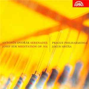 Antonín Dvořák, Josef Suk , Jakub Hrůša, Prague Philharmonia - Dvorák: Serenades; Suk: Meditation FLAC album