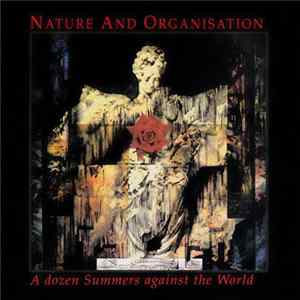 Nature And Organisation - A Dozen Summers Against The World FLAC album