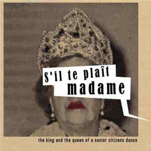 S'il Te Plaît Madame - The King And The Queen Of A Senior Citizens Dance FLAC album