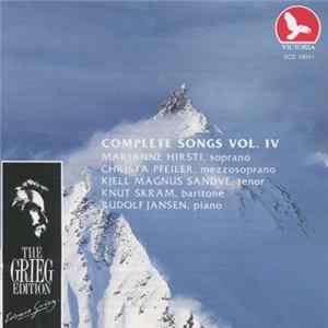 Edvard Grieg, Marianne Hirsti, Christa Pfeiler, Kjell Magnus Sandve, Knut Skram, Rudolf Jansen - Complete Songs Vol. IV FLAC album