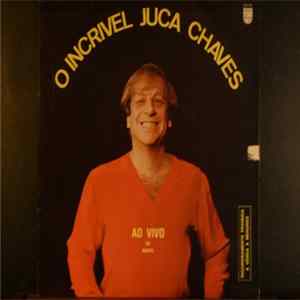 Juca Chaves - O Incrível Juca Chaves - Ao Vivo Ou Morto FLAC album