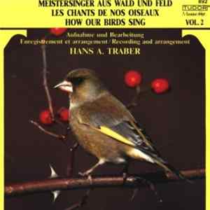 Hans A. Traber - Meistersinger Aus Wald Und Feld = Les Chants De Nos Oiseaux = How Our Birds Sing FLAC album