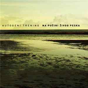 Autogeni Trening - Na Pučini Živog Peska FLAC album