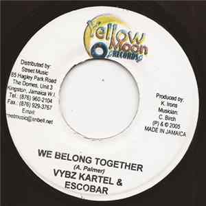 Vybz Kartel & Escobar / Action K - We Belong Together / Weh Yu Feel Like FLAC album