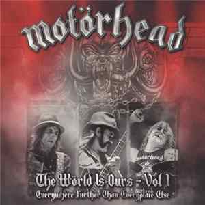 Motörhead - The Wörld Is Ours - Vol 1 (Everywhere Further Than Everyplace Else) FLAC album