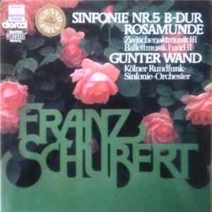 Franz Schubert : Kölner Rundfunk-Sinfonie-Orchester Conducted By Günter Wand - Sinfonie Nr.5 B-Dur / Rosamunde FLAC album