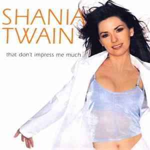 Shania Twain - That Don't Impress Me Much FLAC album