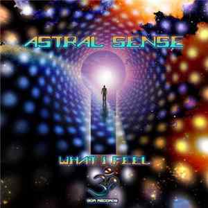 Astral Sense - What I Feel FLAC album