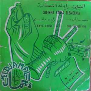 Cheikha Rabla - Rayi Chine / Chib Yarassi Chib FLAC album