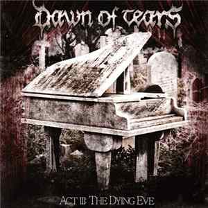 Dawn Of Tears - Act III: The Dying Eve FLAC album