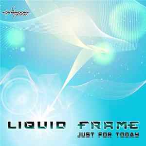 Liquid Frame - Just For Today FLAC album