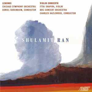 Shulamit Ran, Chicago Symphony Orchestra, Daniel Barenboim, Ittai Shapira, BBC Concert Orchestra, Charles Hazlewood - Legends • Violin Concerto FLAC album