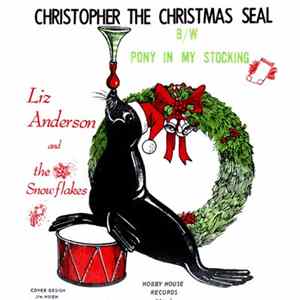 Liz Anderson & The Snowflakes - Christopher, the Christmas Seal / Pony In My Stocking FLAC album