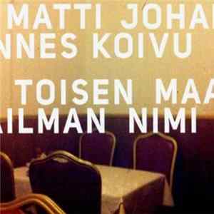 Matti Johannes Koivu - Toisen Maailman Nimi FLAC album