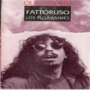 Hugo Fattoruso, Los Pusilanimes - Que Suerte! FLAC album