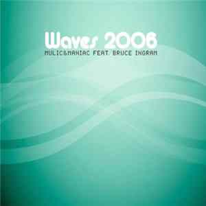 Mulic & Maniac feat. Bruce Ingram - Waves 2006 FLAC album