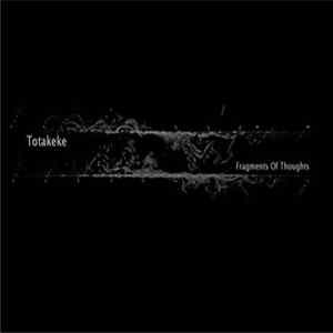 Totakeke - Fragments Of Thoughts FLAC album