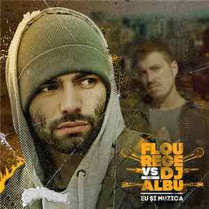 Flou Rege vs. DJ AlBu - Eu Și Muzica FLAC album